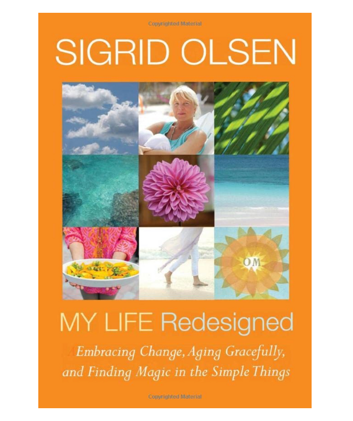 Book cover of 'My Life Redesigned' by Sigrid Olsen with images of a woman, flowers, and outdoor scenes.